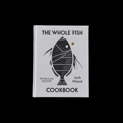 The Whole Fish Cookbook: New ways to cook, eat and think