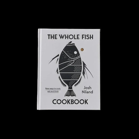 The Whole Fish Cookbook: New ways to cook, eat and think