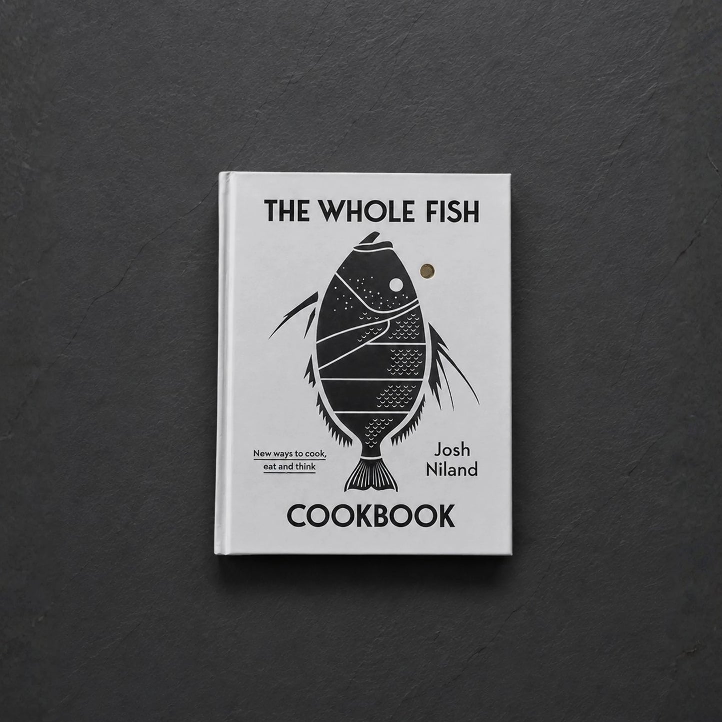 The Whole Fish Cookbook: New ways to cook, eat and think