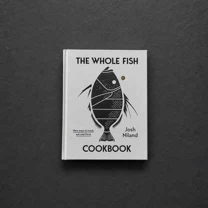 The Whole Fish Cookbook: New ways to cook, eat and think